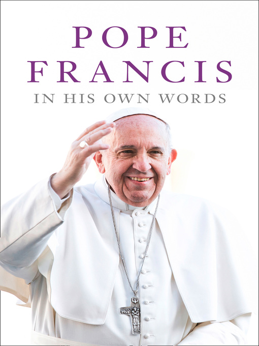 Title details for Pope Francis in his Own Words by Julie Schwietert Collazo - Available